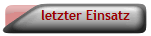 letzter Einsatz