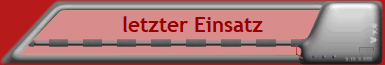 letzter Einsatz